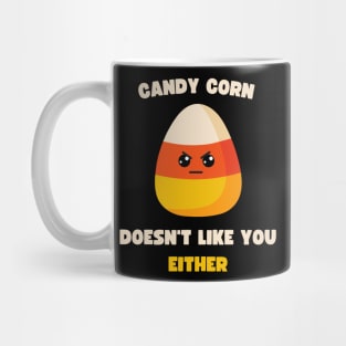 LAZY COSTUME CANDY CORN DOESN'T LIKE YOU EITHER Mug